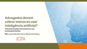 Advogados devem cobrar menos ao usar inteligência artificial?