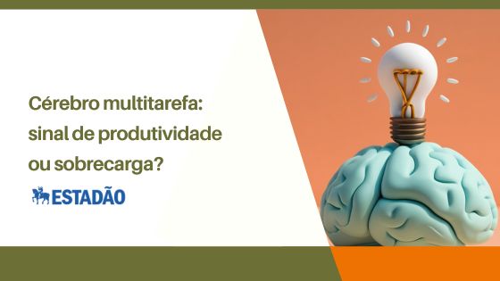 Cérebro multitarefa: sinal de produtividade ou sobrecarga?